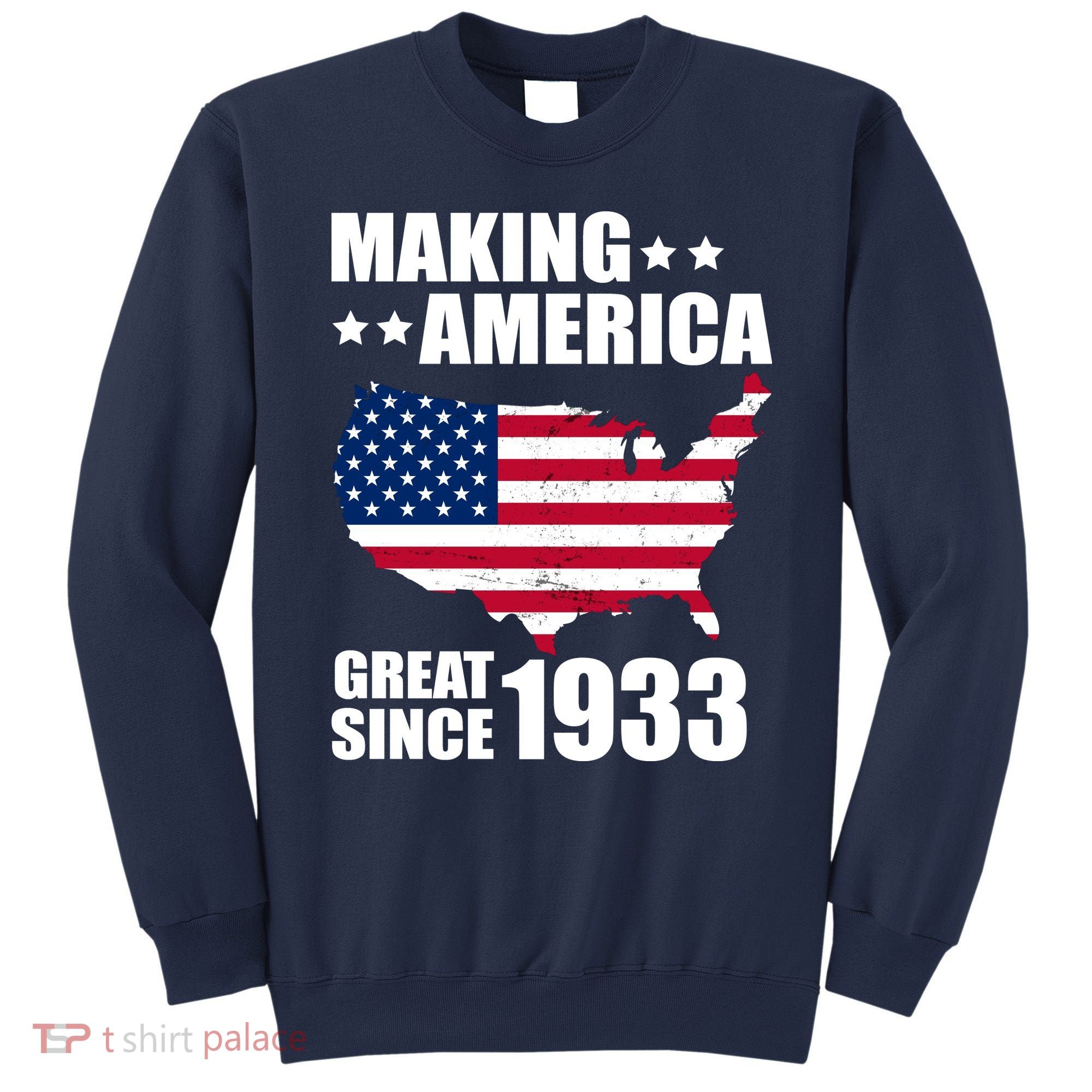 Making America Great Since 1933 Birthday Sweatshirt