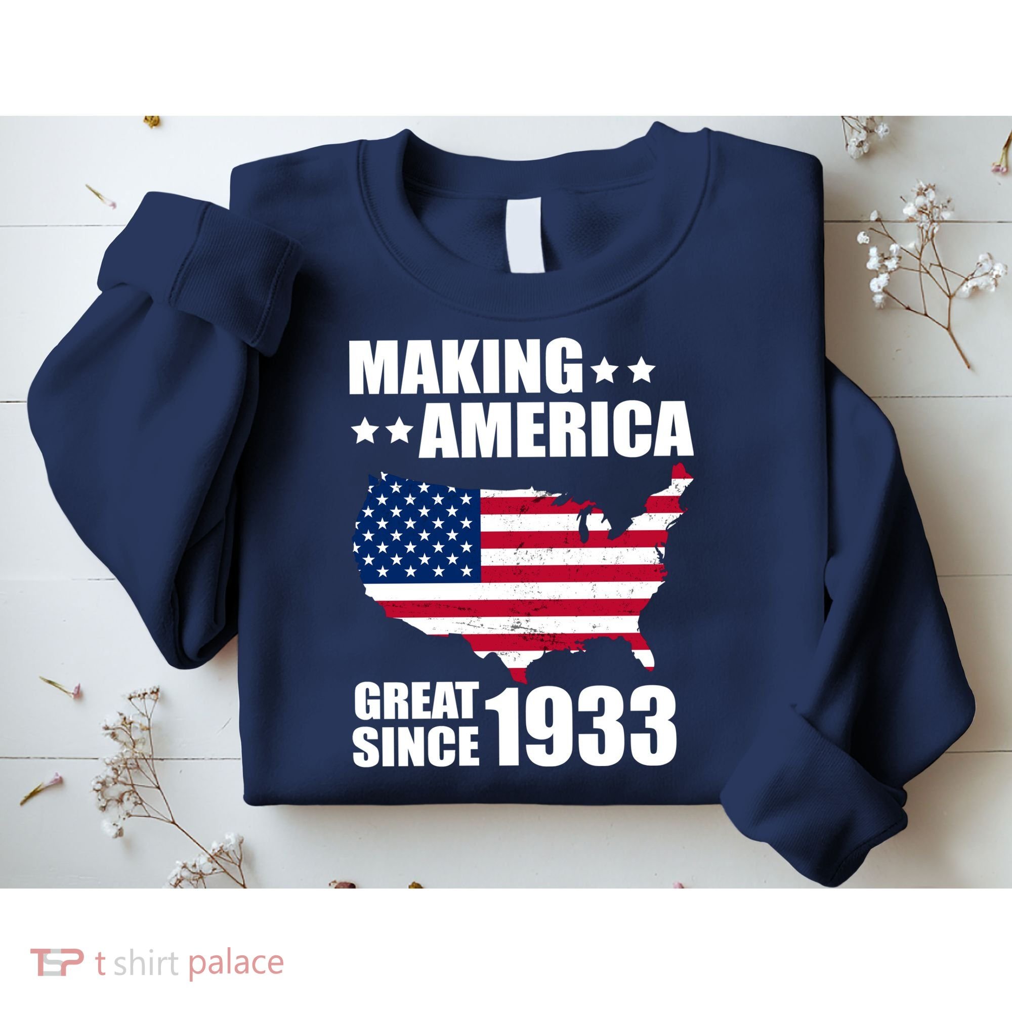 Making America Great Since 1933 Birthday Sweatshirt