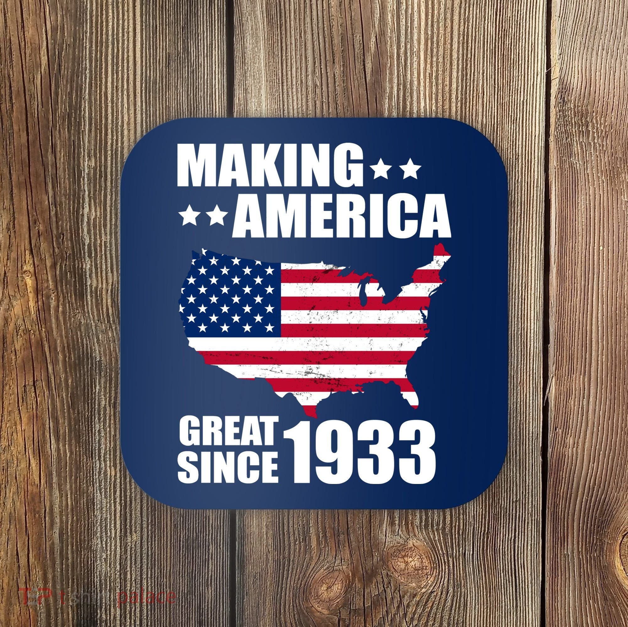 Making America Great Since 1933 Birthday Coaster