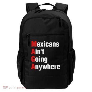 Mexicans AinT Going Anywhere Mexico Immigrates Funny Backpack
