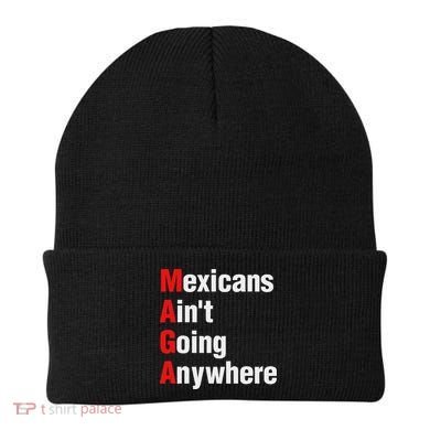 Mexicans AinT Going Anywhere Mexico Immigrates Funny Beanie