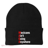 Mexicans AinT Going Anywhere Mexico Immigrates Funny Beanie thumb 0