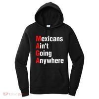 Mexicans AinT Going Anywhere Mexico Immigrates Funny Women's Hoodie thumb 0