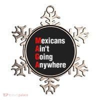 Mexicans AinT Going Anywhere Mexico Immigrates Funny Ornament thumb 0