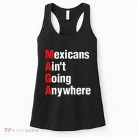 Mexicans AinT Going Anywhere Mexico Immigrates Funny Women's Tank Top thumb 0