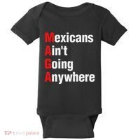 Mexicans AinT Going Anywhere Mexico Immigrates Funny Baby Bodysuit thumb 0