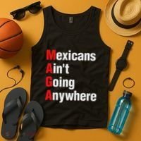 Mexicans AinT Going Anywhere Mexico Immigrates Funny Tank Top thumb 4