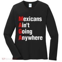 Mexicans AinT Going Anywhere Mexico Immigrates Funny Women's Long Sleeve Shirt thumb 0