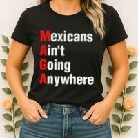 Mexicans AinT Going Anywhere Mexico Immigrates Funny Women's T-Shirt thumb 2