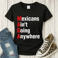 Mexicans AinT Going Anywhere Mexico Immigrates Funny Women's T-Shirt thumb 3