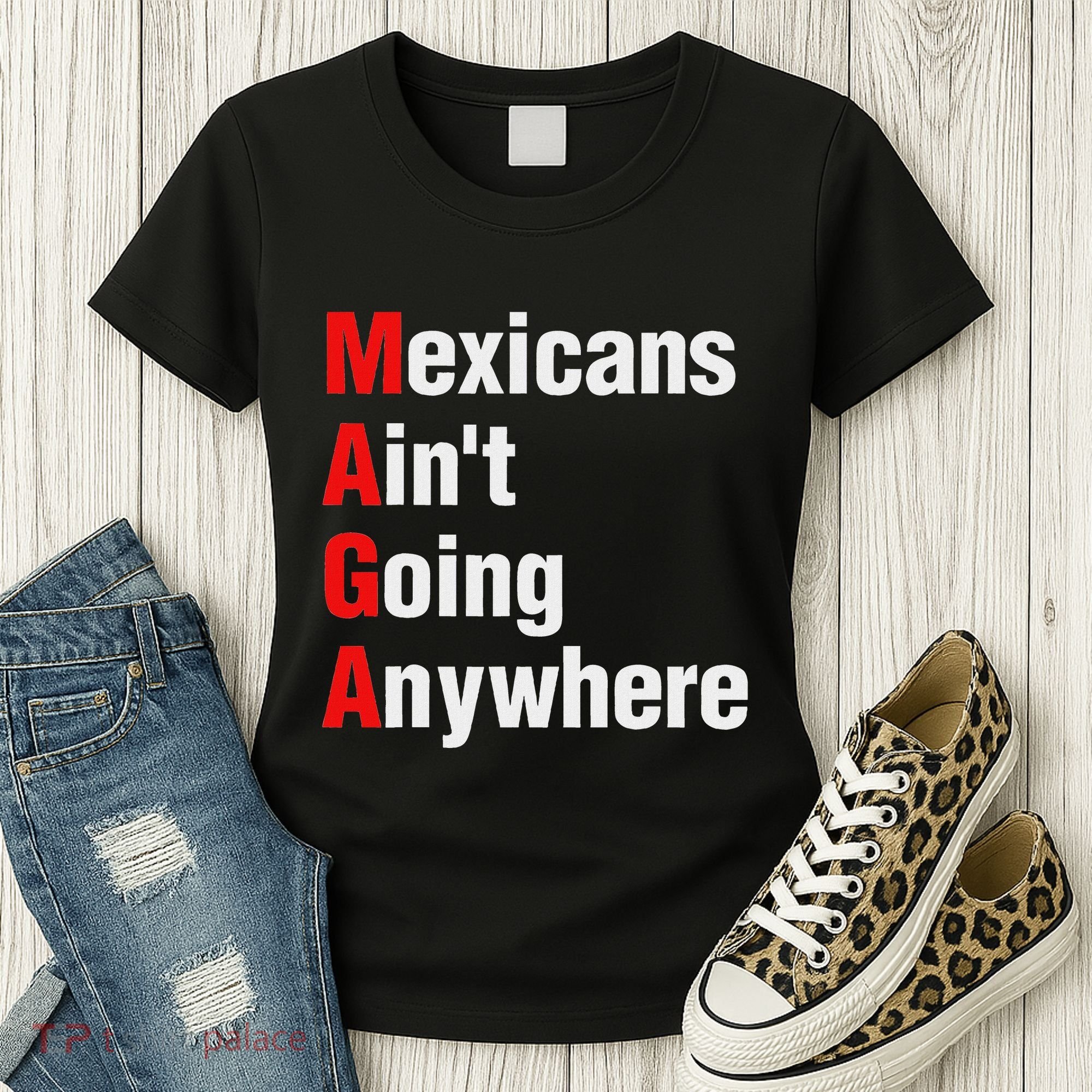 Mexicans AinT Going Anywhere Mexico Immigrates Funny Women's T-Shirt