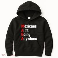 Mexicans AinT Going Anywhere Mexico Immigrates Funny Kids Hoodie thumb 0