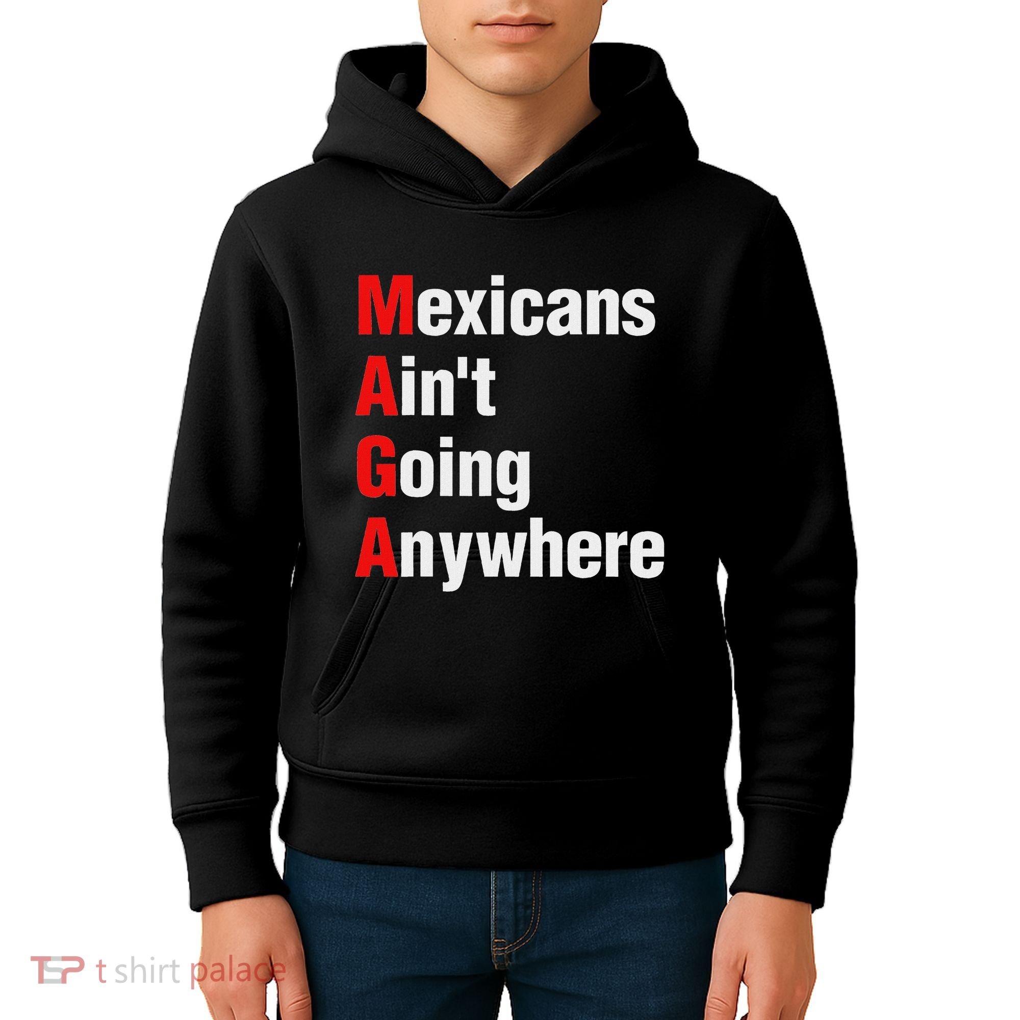 Mexicans AinT Going Anywhere Mexico Immigrates Funny Kids Hoodie