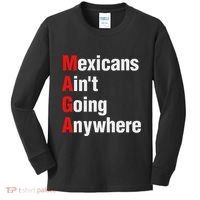 Mexicans AinT Going Anywhere Mexico Immigrates Funny Kids Long Sleeve Shirt thumb 0
