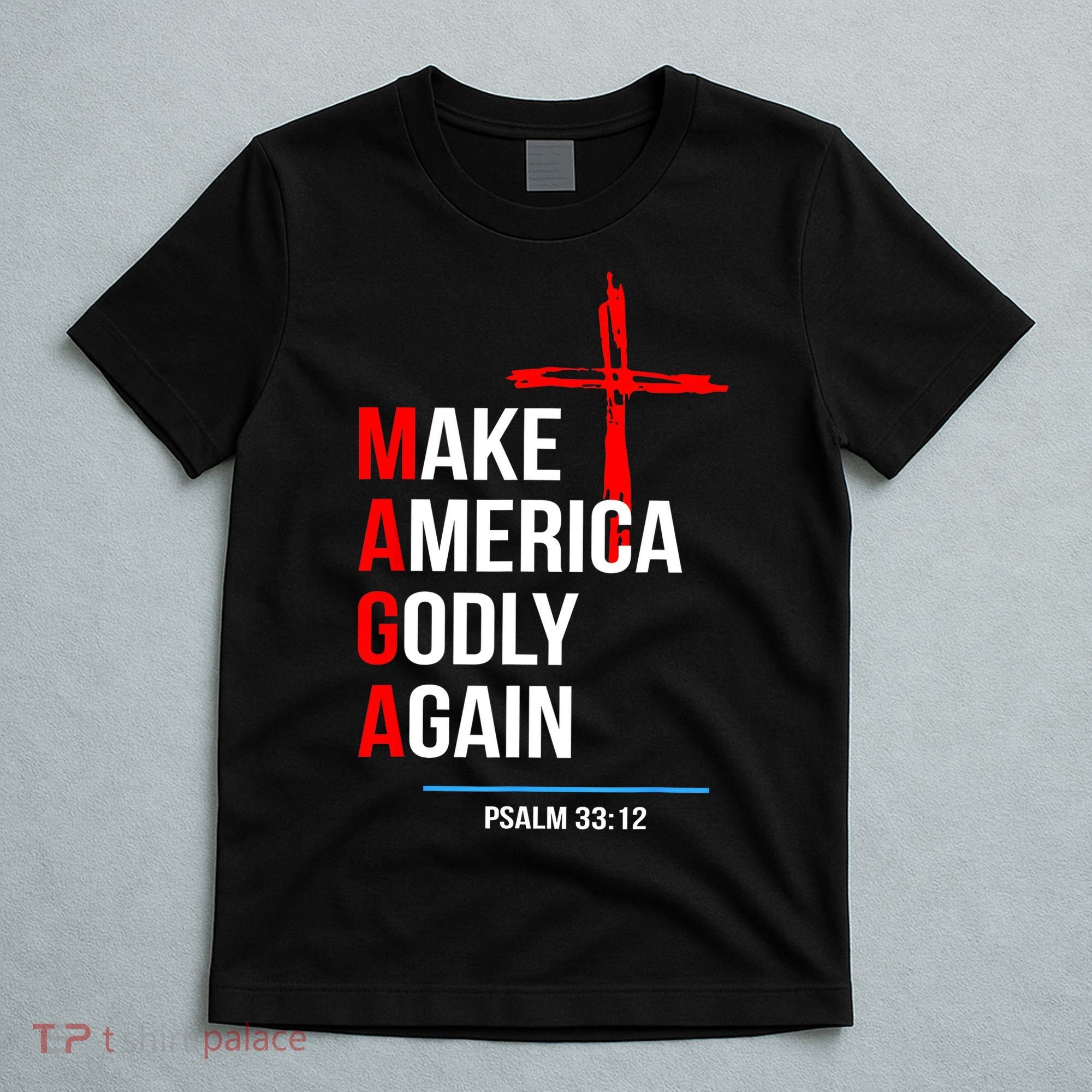 Make America Godly Again Psalm 33 12 T-Shirt