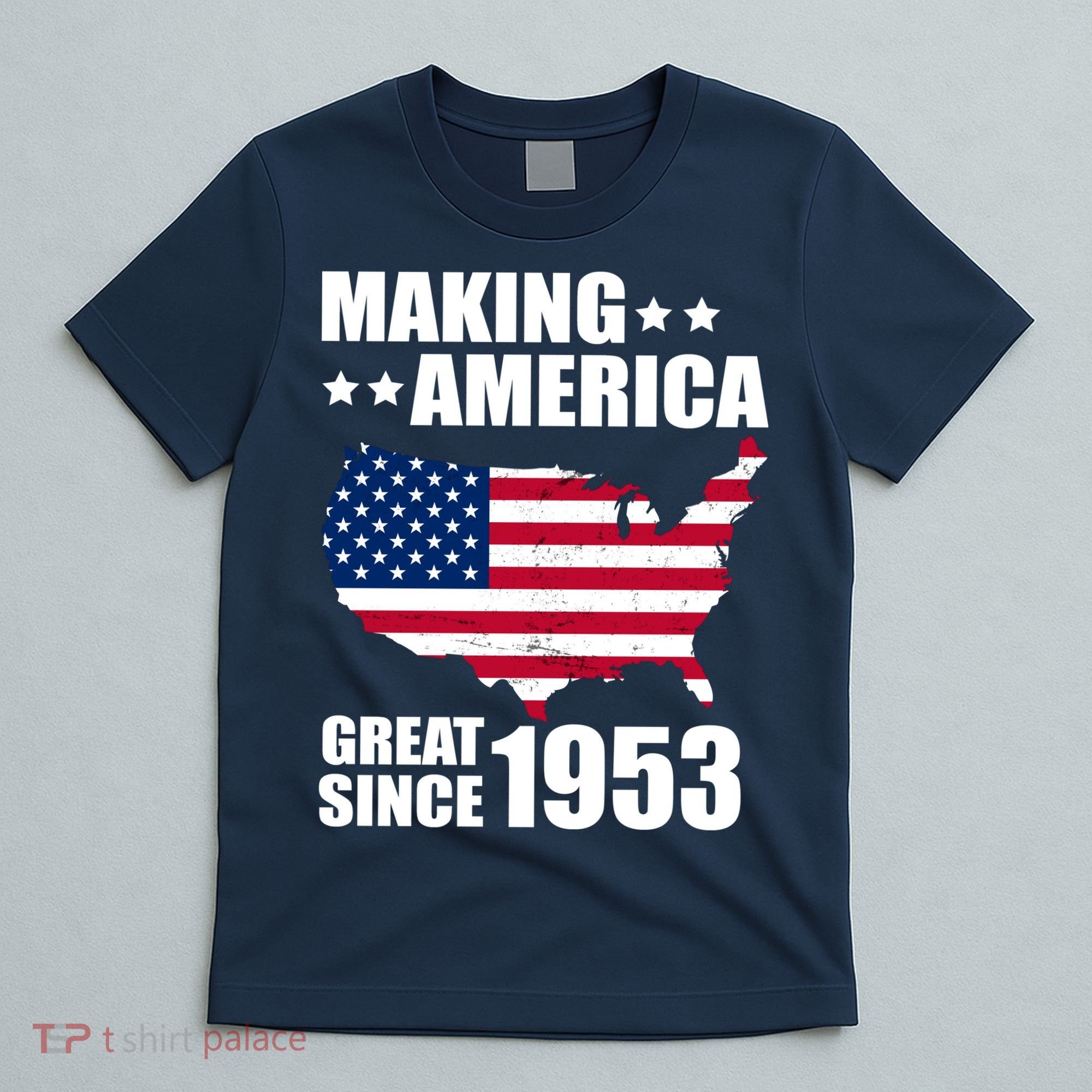 Making America Great Since 1953 Birthday T-Shirt