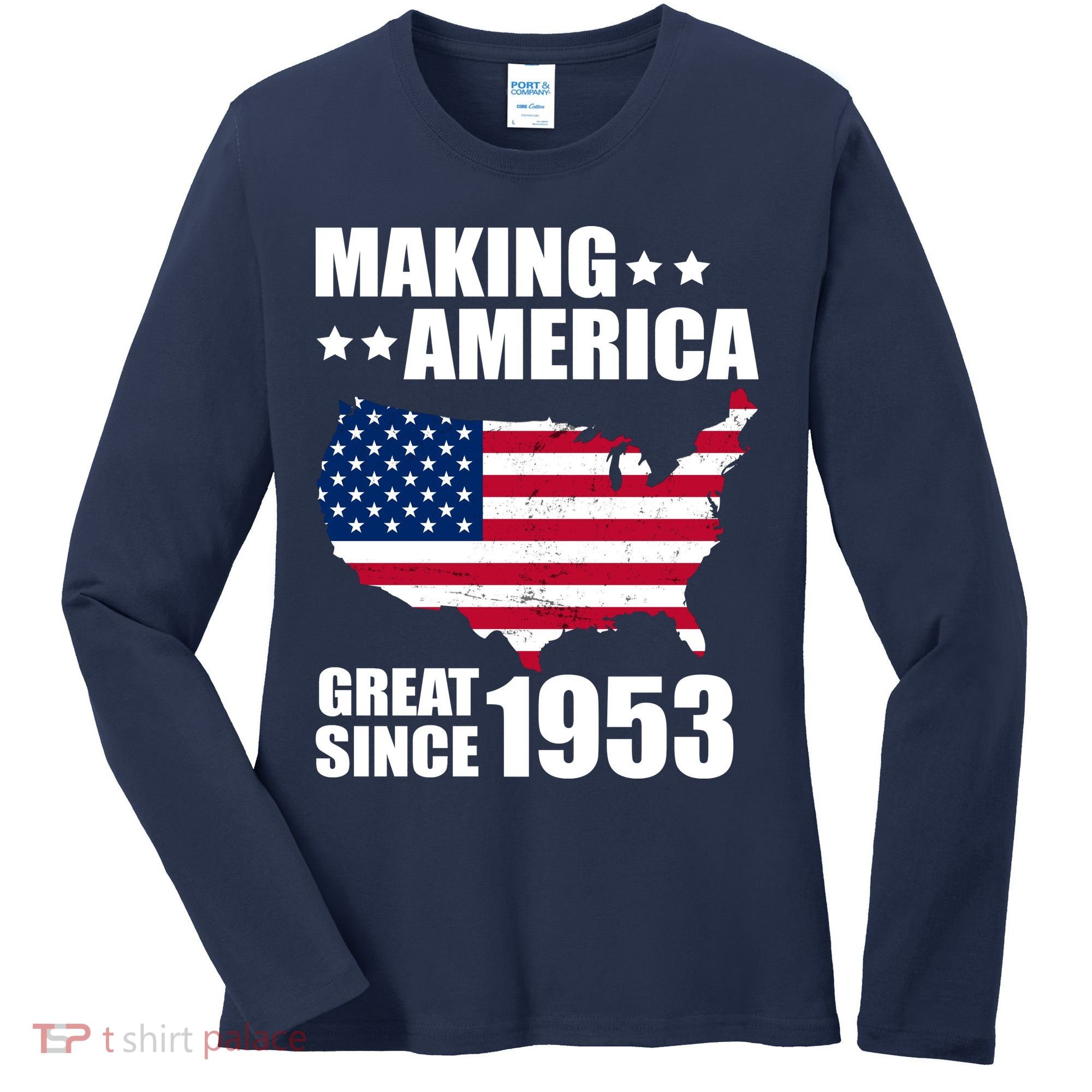 Making America Great Since 1953 Birthday Women's Long Sleeve Shirt