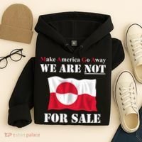Make America Go Away Greenland Not For Hoodie thumb 4