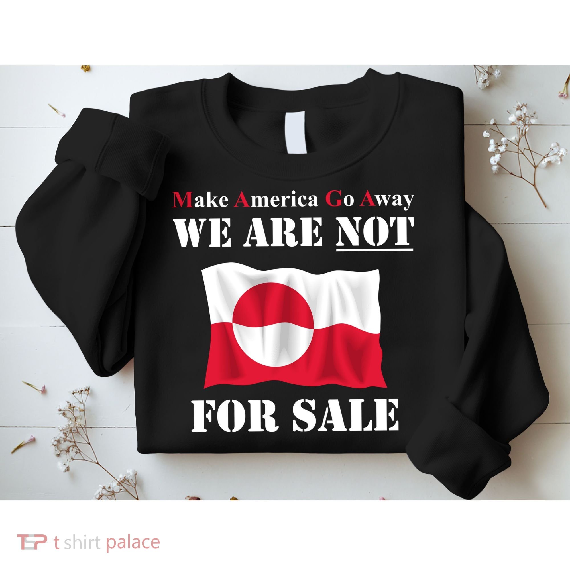 Make America Go Away Greenland Not For Sweatshirt