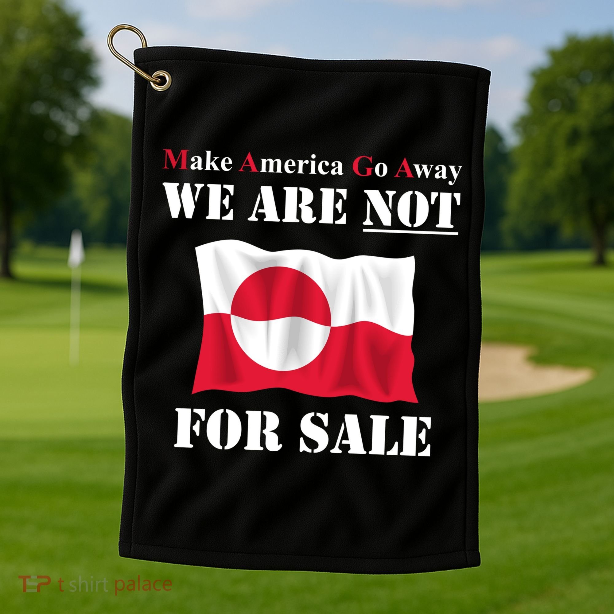 Make America Go Away Greenland Not For Golf Towel