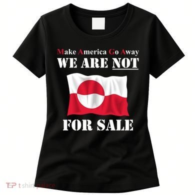 Make America Go Away Greenland Not For Women's T-Shirt