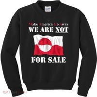 Make America Go Away Greenland Not For Kids Sweatshirt thumb 0