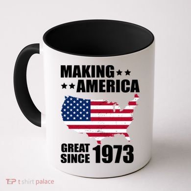 Making America Great Since 1973 Birthday Coffee Mug