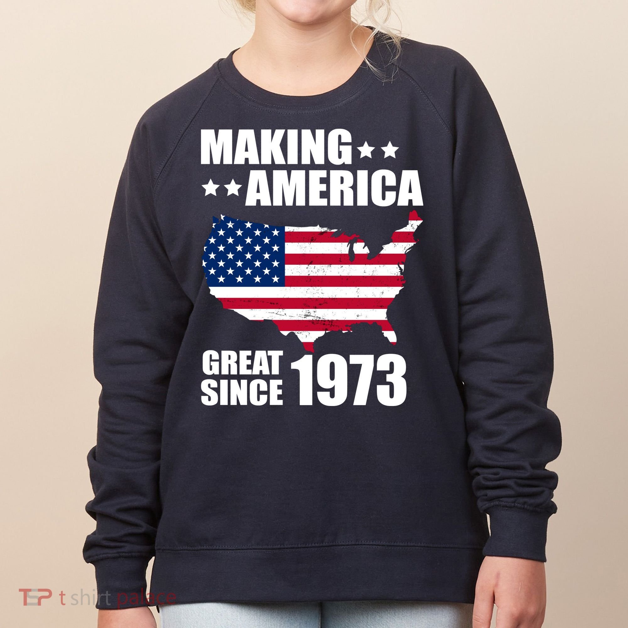 Making America Great Since 1973 Birthday Women's Sweatshirt
