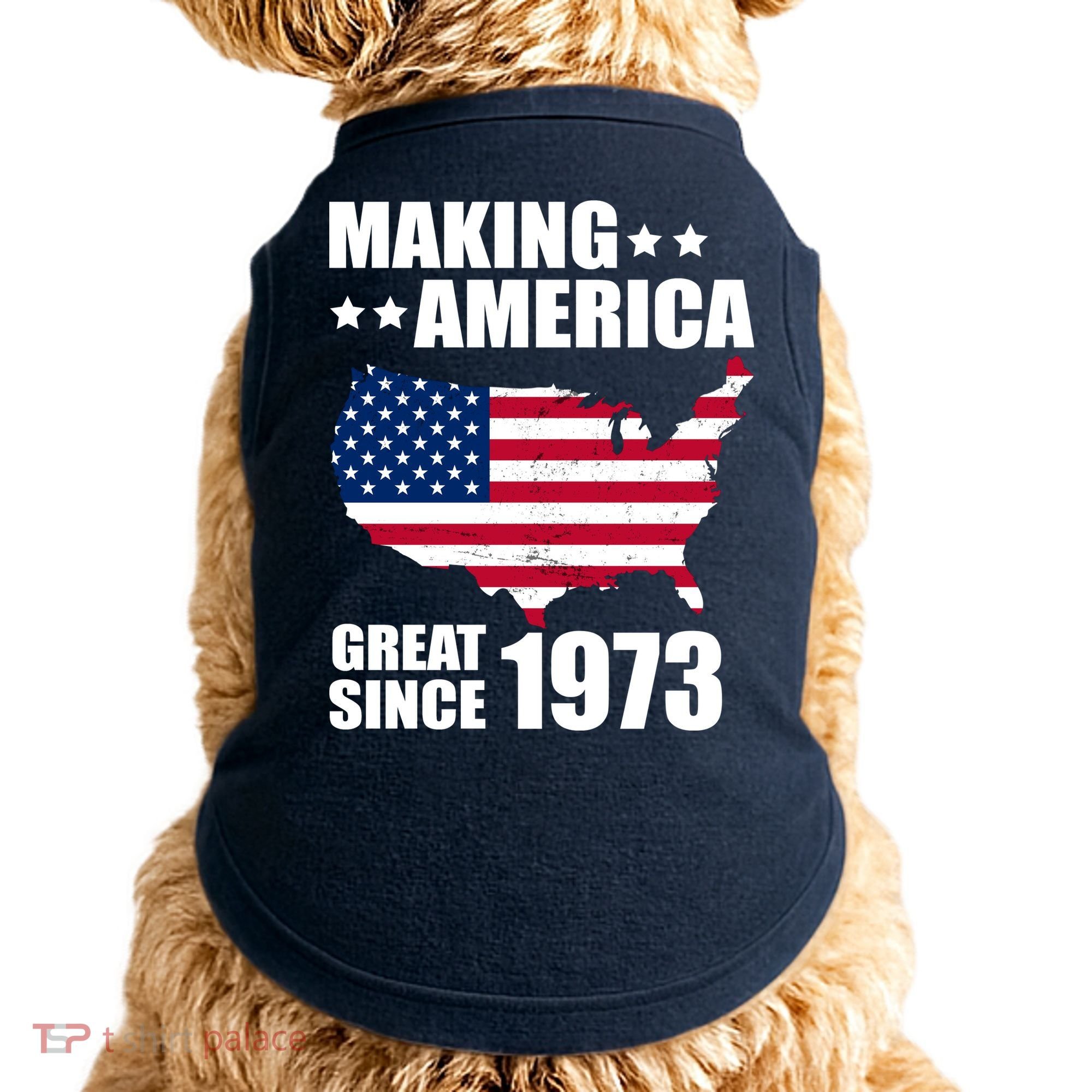 Making America Great Since 1973 Birthday Doggie Tank