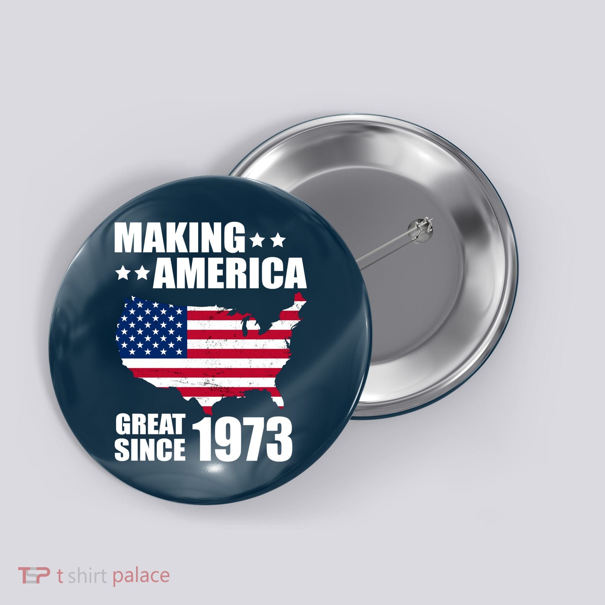 Making America Great Since 1973 Birthday Button