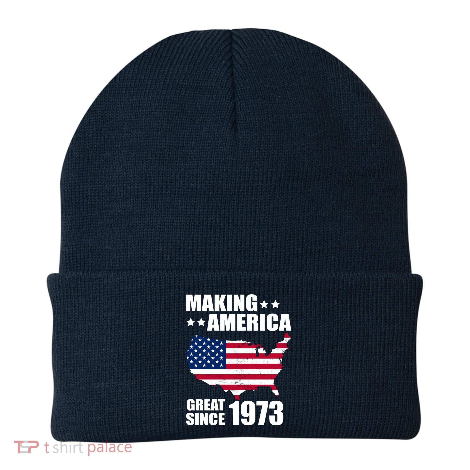 Making America Great Since 1973 Birthday Beanie