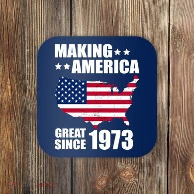 Making America Great Since 1973 Birthday Coaster