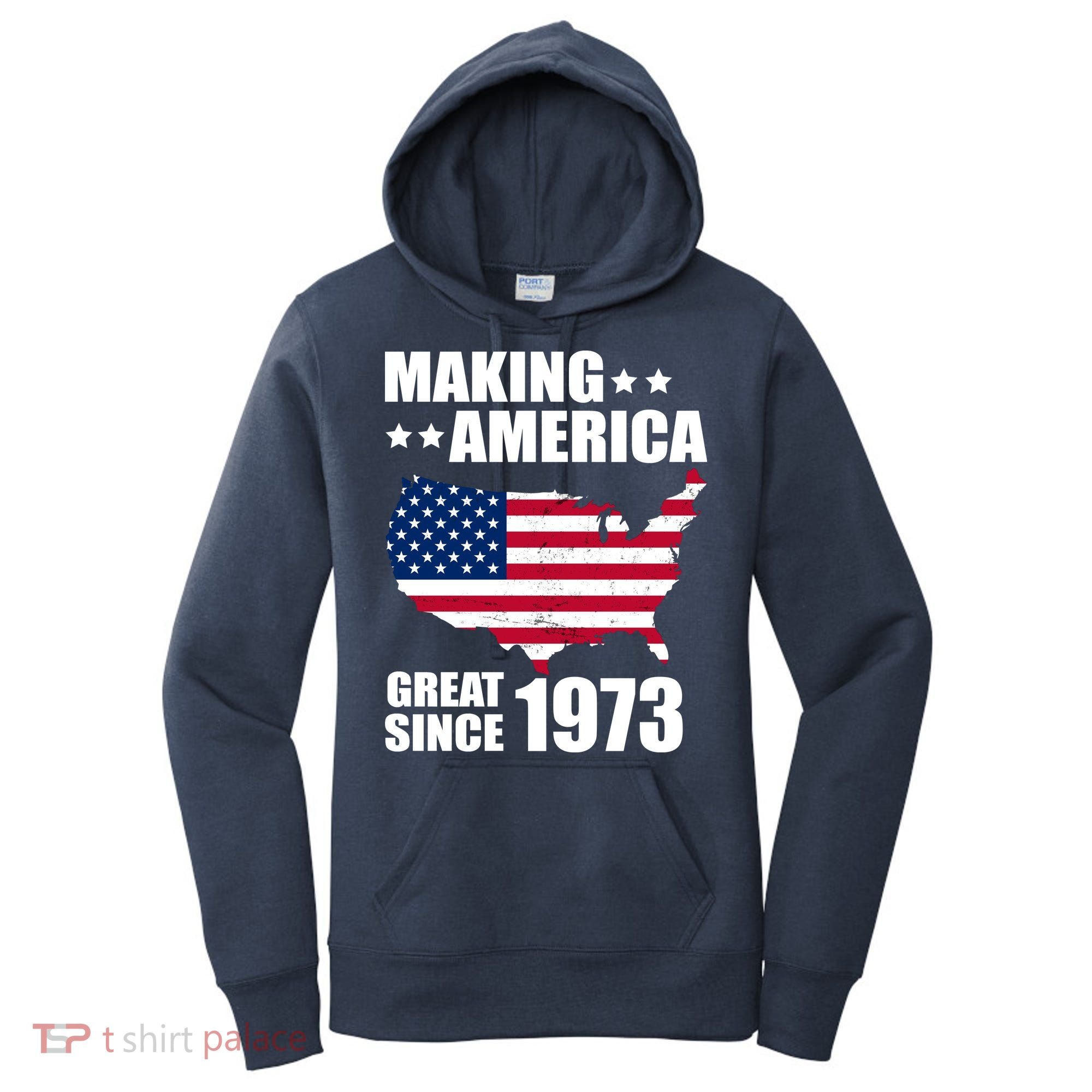 Making America Great Since 1973 Birthday Women's Hoodie