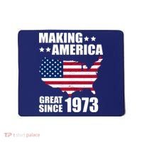 Making America Great Since 1973 Birthday Mousepad thumb 0