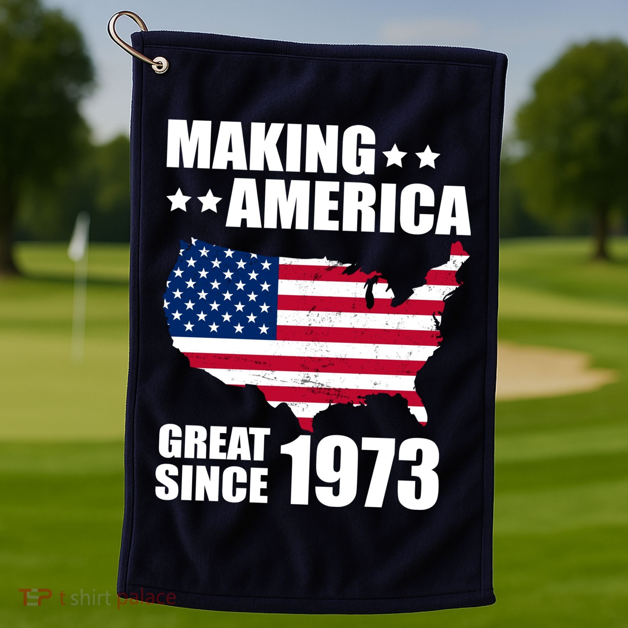 Making America Great Since 1973 Birthday Golf Towel