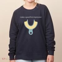 Make A Good First Dental Impression Funny Dentist Women's Sweatshirt thumb 0