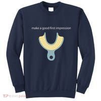 Make A Good First Dental Impression Funny Dentist Sweatshirt thumb 0