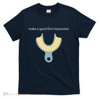 Make A Good First Dental Impression Funny Dentist T-Shirt thumb 0