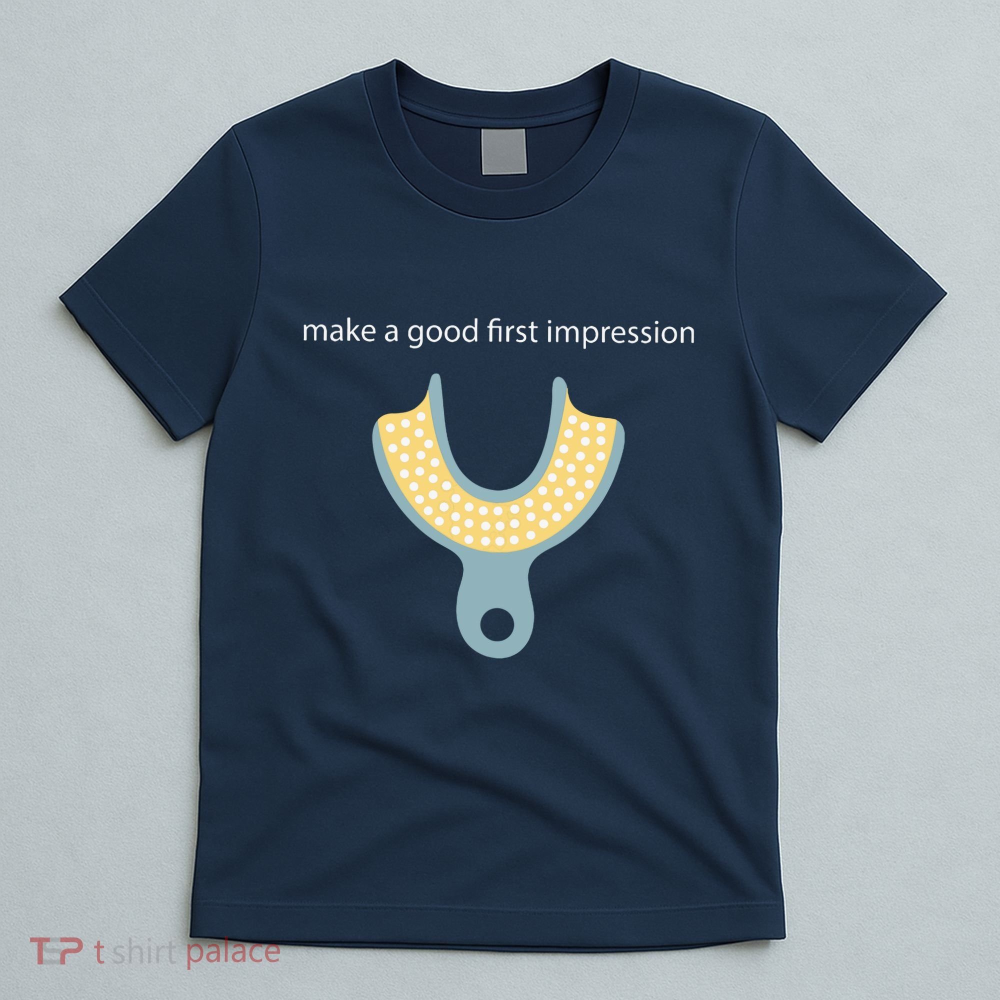 Make A Good First Dental Impression Funny Dentist T-Shirt