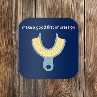 Make A Good First Dental Impression Funny Dentist Coaster