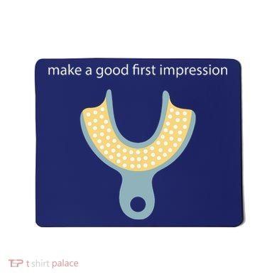 Make A Good First Dental Impression Funny Dentist Mousepad