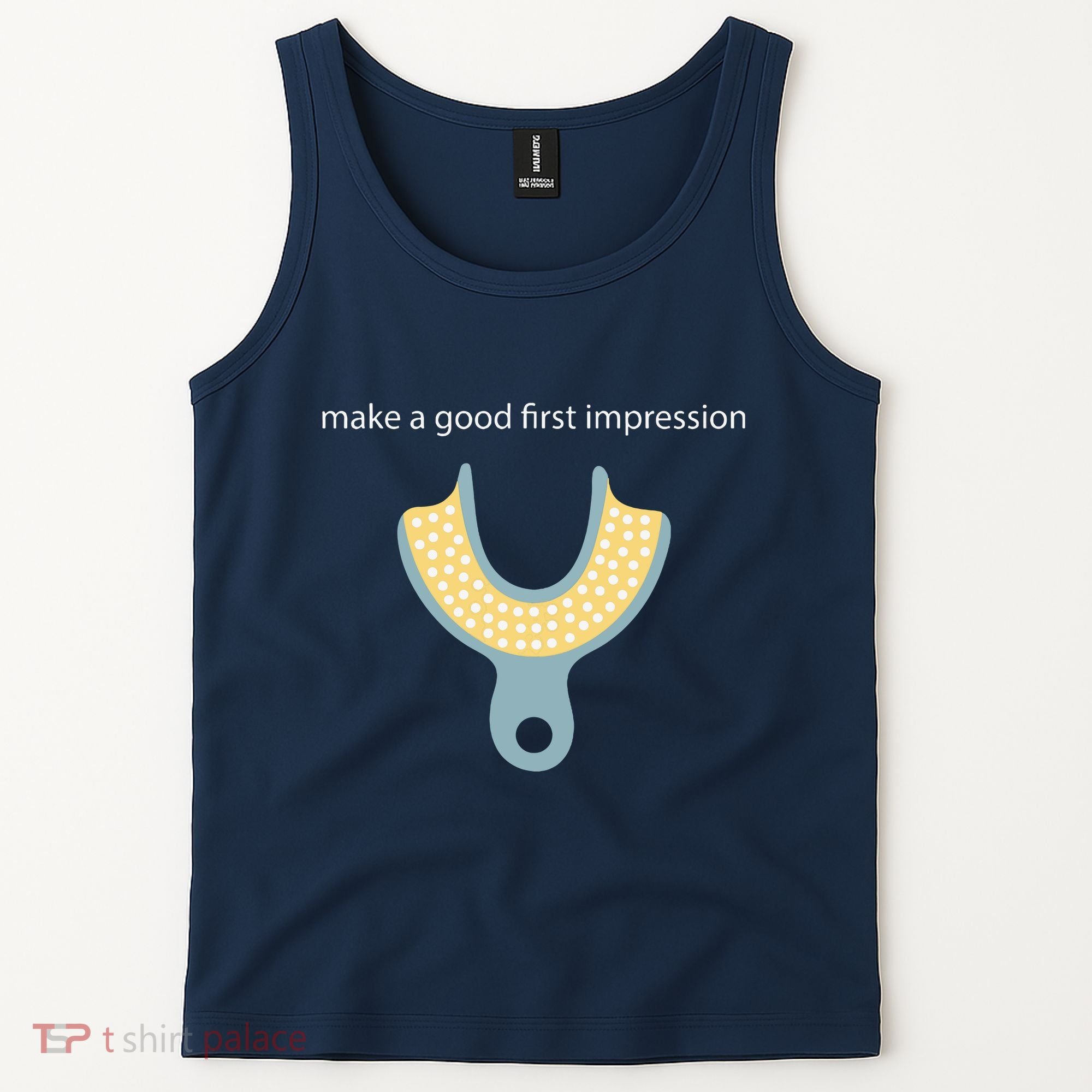 Make A Good First Dental Impression Funny Dentist Tank Top