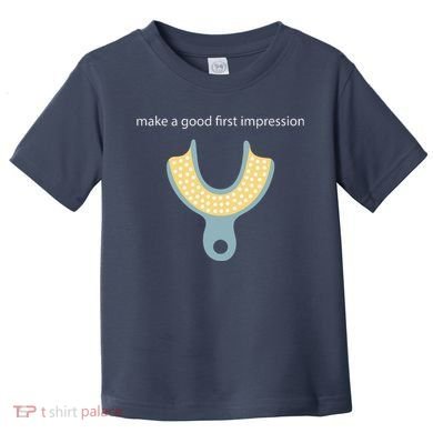 Make A Good First Dental Impression Funny Dentist Toddler T-Shirt