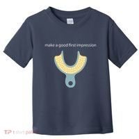 Make A Good First Dental Impression Funny Dentist Toddler T-Shirt thumb 0