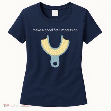 Make A Good First Dental Impression Funny Dentist Women's T-Shirt
