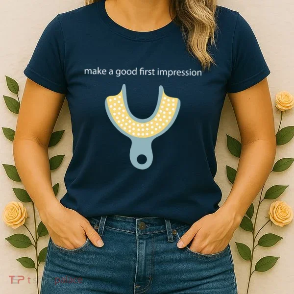 Make A Good First Dental Impression Funny Dentist Women's T-Shirt