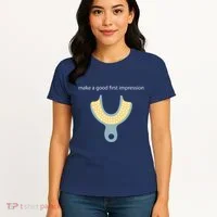 Make A Good First Dental Impression Funny Dentist Women's T-Shirt thumb 4