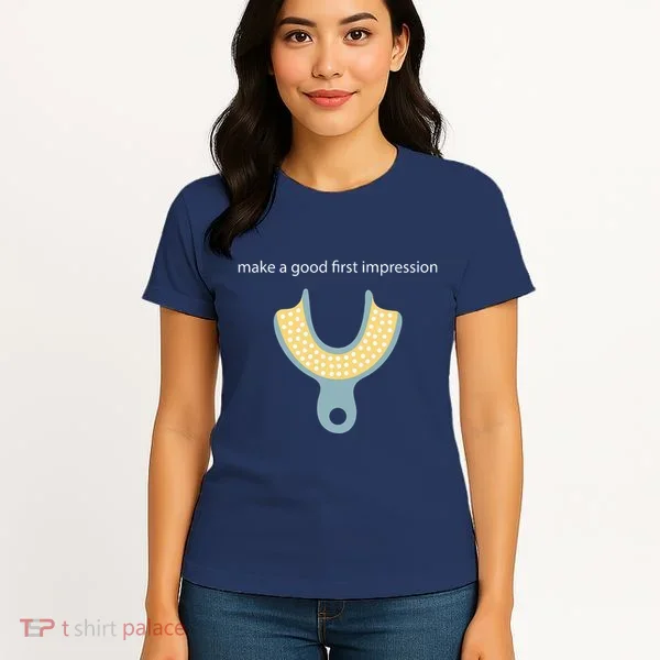 Make A Good First Dental Impression Funny Dentist Women's T-Shirt