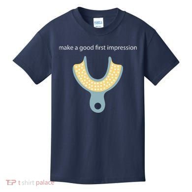 Make A Good First Dental Impression Funny Dentist Kids T-Shirt
