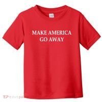 Make America Go Away Toddler T-Shirt thumb 0